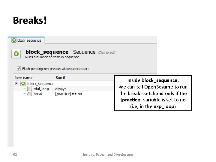 Breaks! Inside block_sequence, We can tell Open. Sesame to run the break sketchpad only