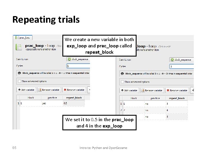 Repeating trials We create a new variable in both exp_loop and prac_loop called repeat_block