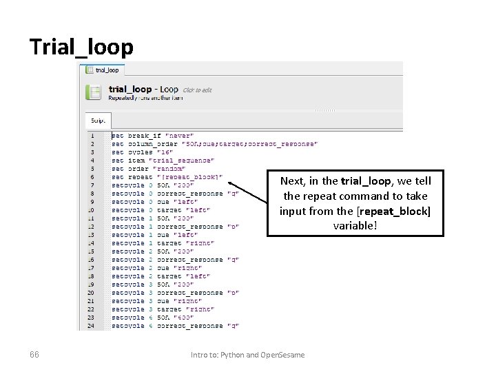 Trial_loop Next, in the trial_loop, we tell the repeat command to take input from