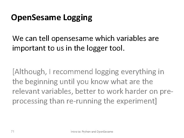 Open. Sesame Logging We can tell opensesame which variables are important to us in
