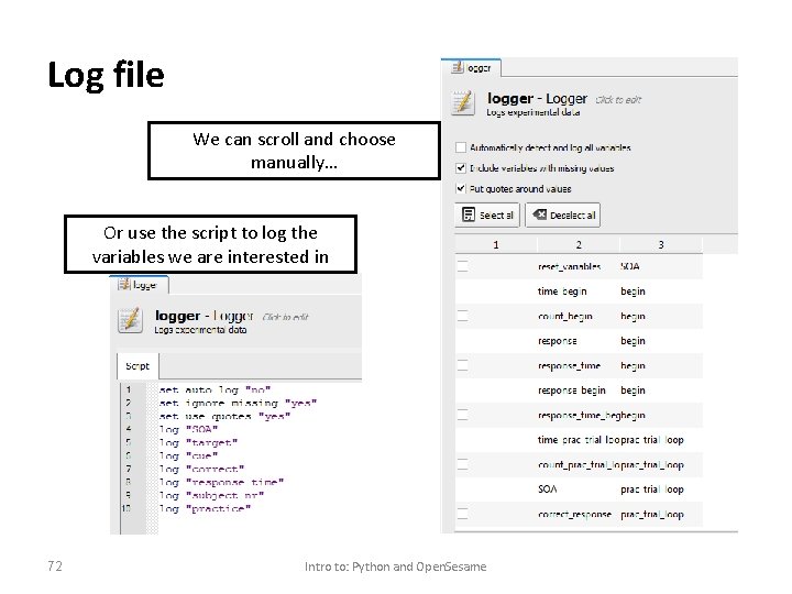 Log file We can scroll and choose manually… Or use the script to log