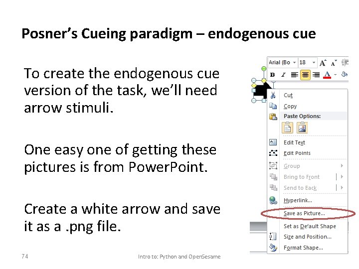 Posner’s Cueing paradigm – endogenous cue To create the endogenous cue version of the