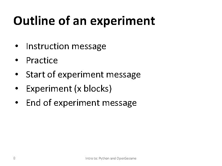 Outline of an experiment • • • 8 Instruction message Practice Start of experiment