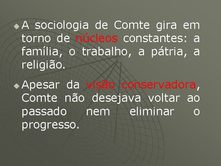 u u A sociologia de Comte gira em torno de núcleos constantes: a família, u u A sociologia de Comte gira em torno de núcleos constantes: a família,