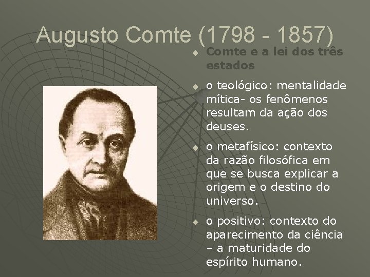 Augusto Comte (1798 - 1857) u u Comte e a lei dos três estados