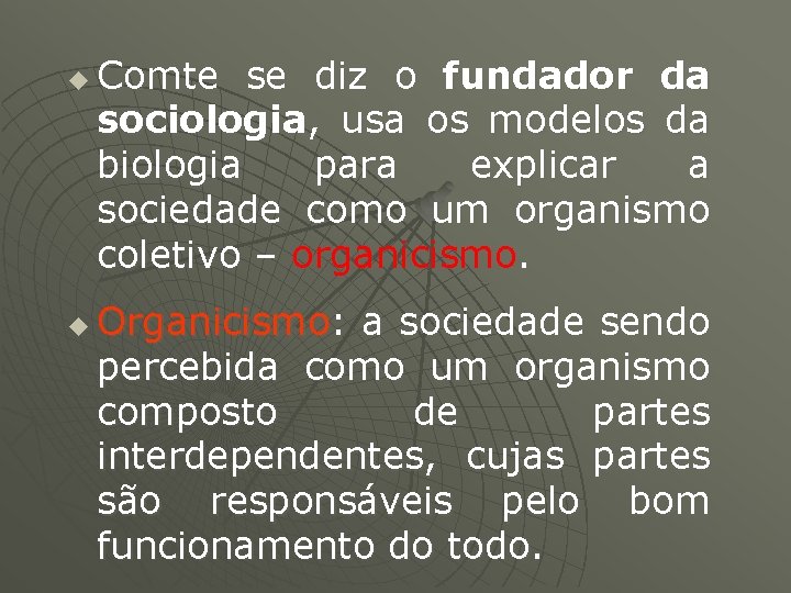 u u Comte se diz o fundador da sociologia, usa os modelos da biologia