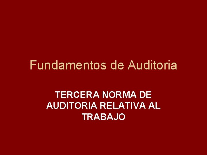 Fundamentos de Auditoria TERCERA NORMA DE AUDITORIA RELATIVA AL TRABAJO 