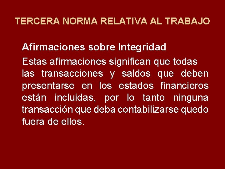 TERCERA NORMA RELATIVA AL TRABAJO Afirmaciones sobre Integridad Estas afirmaciones significan que todas las