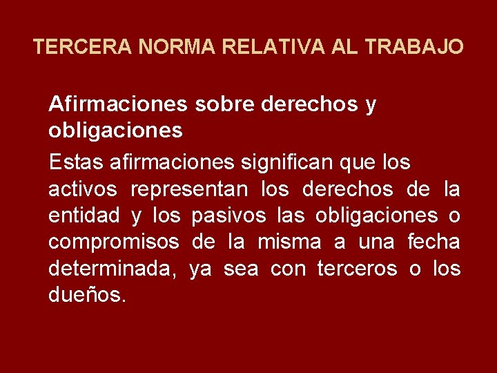 TERCERA NORMA RELATIVA AL TRABAJO Afirmaciones sobre derechos y obligaciones Estas afirmaciones significan que