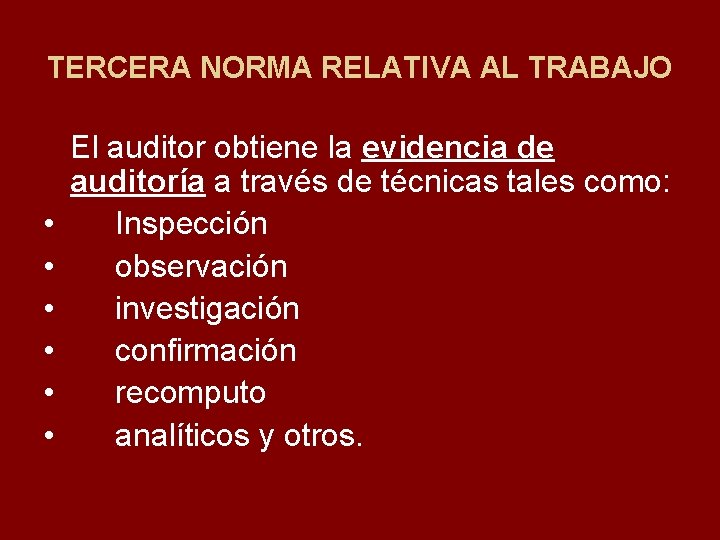 TERCERA NORMA RELATIVA AL TRABAJO • • • El auditor obtiene la evidencia de