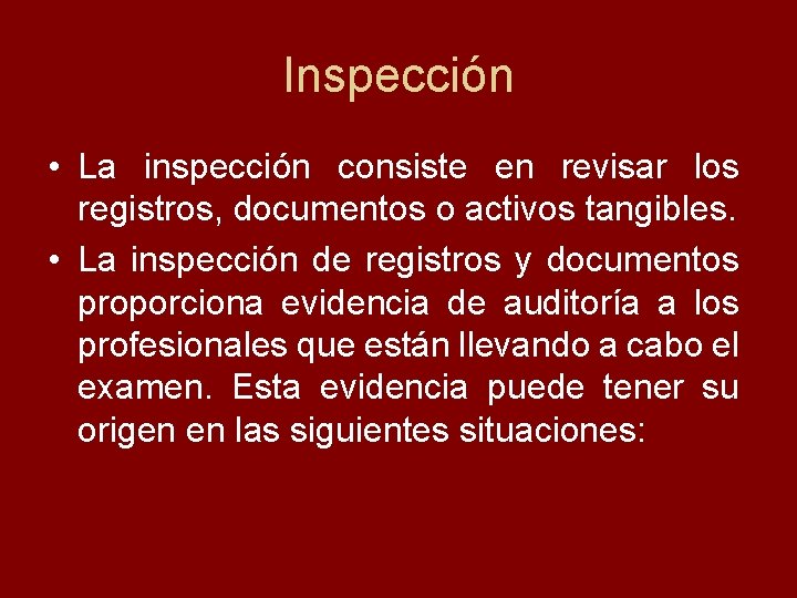 Inspección • La inspección consiste en revisar los registros, documentos o activos tangibles. •