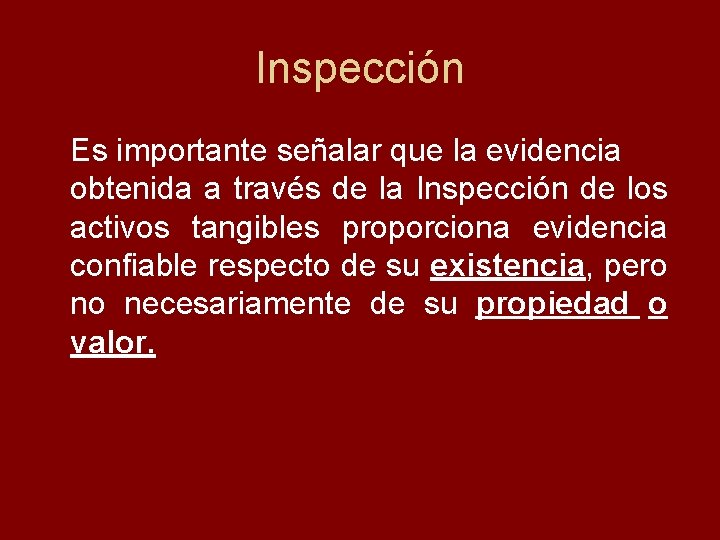 Inspección Es importante señalar que la evidencia obtenida a través de la Inspección de