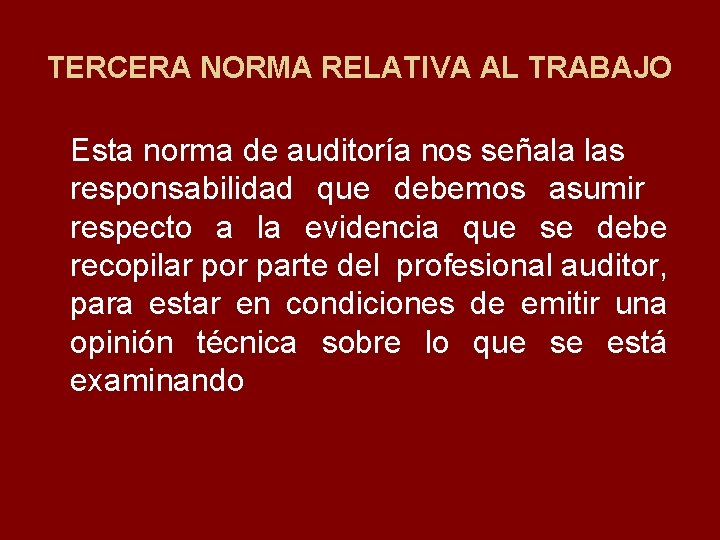 TERCERA NORMA RELATIVA AL TRABAJO Esta norma de auditoría nos señala las responsabilidad que