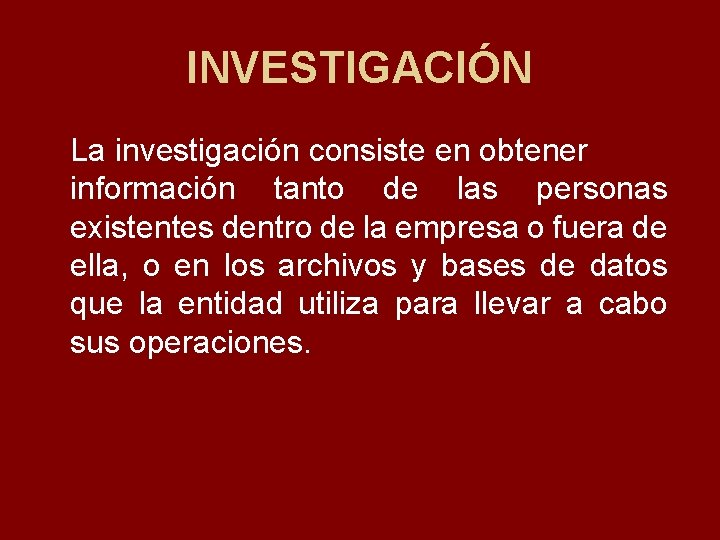 INVESTIGACIÓN La investigación consiste en obtener información tanto de las personas existentes dentro de
