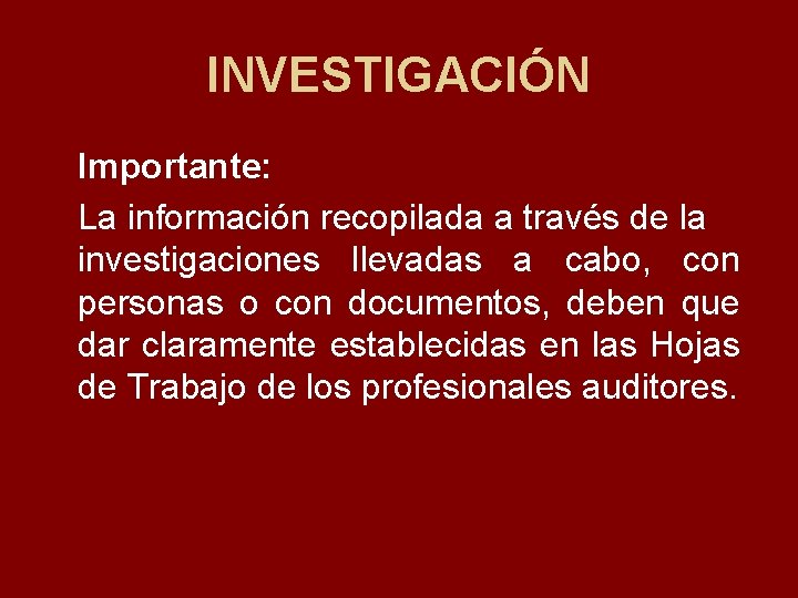 INVESTIGACIÓN Importante: La información recopilada a través de la investigaciones llevadas a cabo, con