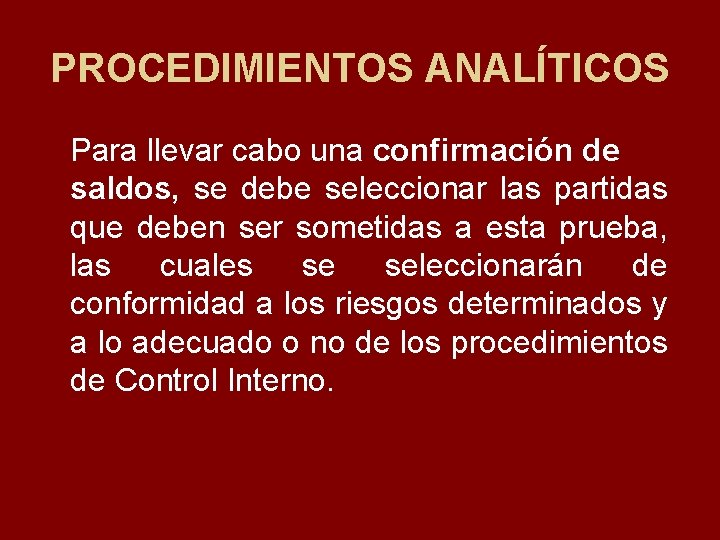 PROCEDIMIENTOS ANALÍTICOS Para llevar cabo una confirmación de saldos, se debe seleccionar las partidas