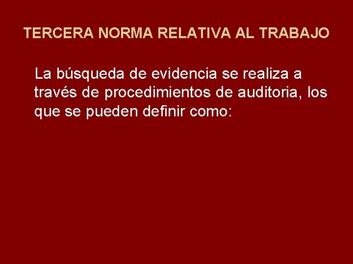 TERCERA NORMA RELATIVA AL TRABAJO La búsqueda de evidencia se realiza a través de