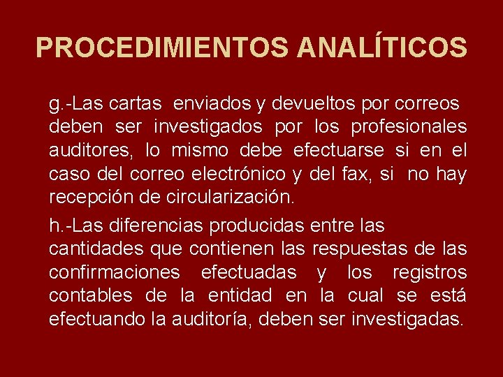 PROCEDIMIENTOS ANALÍTICOS g. Las cartas enviados y devueltos por correos deben ser investigados por