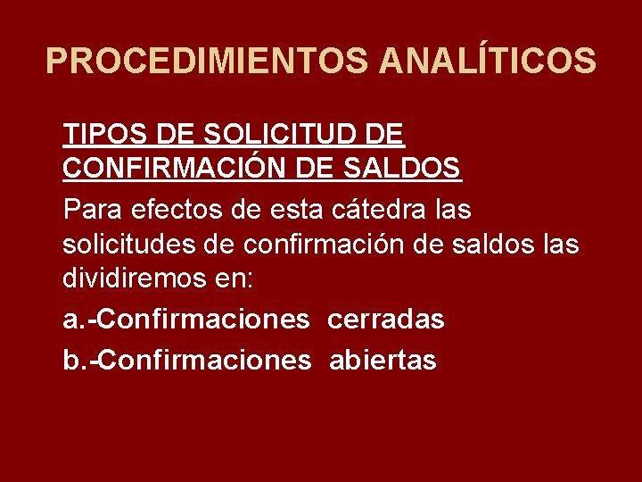 PROCEDIMIENTOS ANALÍTICOS TIPOS DE SOLICITUD DE CONFIRMACIÓN DE SALDOS Para efectos de esta cátedra