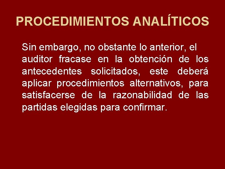 PROCEDIMIENTOS ANALÍTICOS Sin embargo, no obstante lo anterior, el auditor fracase en la obtención