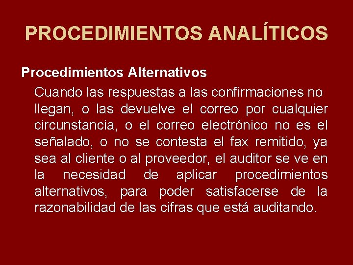 PROCEDIMIENTOS ANALÍTICOS Procedimientos Alternativos Cuando las respuestas a las confirmaciones no llegan, o las