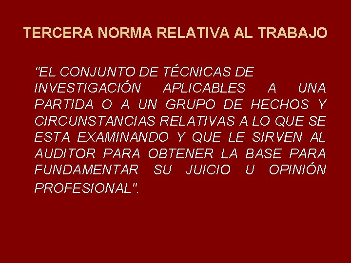 TERCERA NORMA RELATIVA AL TRABAJO "EL CONJUNTO DE TÉCNICAS DE INVESTIGACIÓN APLICABLES A UNA