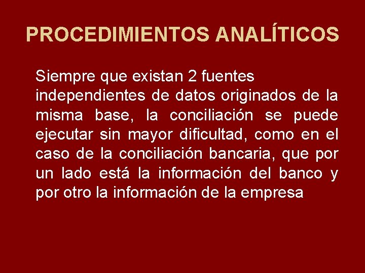 PROCEDIMIENTOS ANALÍTICOS Siempre que existan 2 fuentes independientes de datos originados de la misma