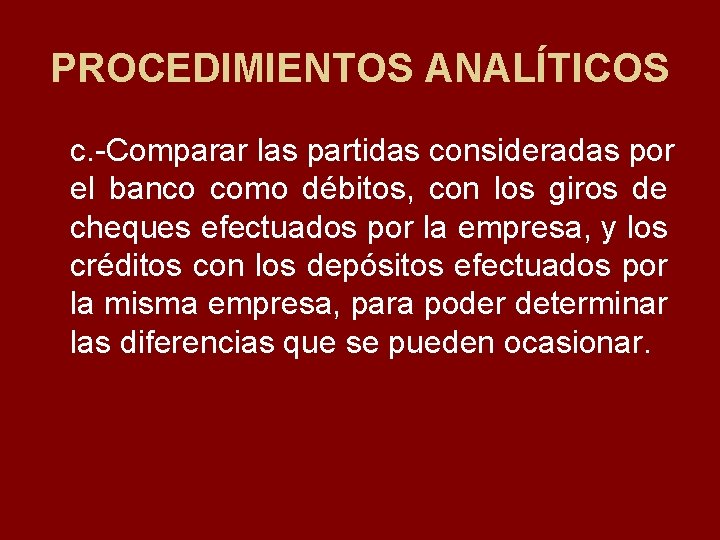 PROCEDIMIENTOS ANALÍTICOS c. Comparar las partidas consideradas por el banco como débitos, con los