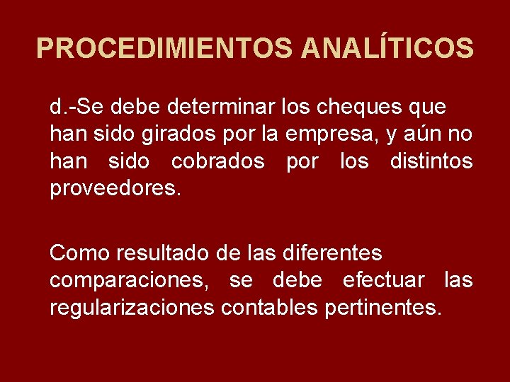 PROCEDIMIENTOS ANALÍTICOS d. Se debe determinar los cheques que han sido girados por la