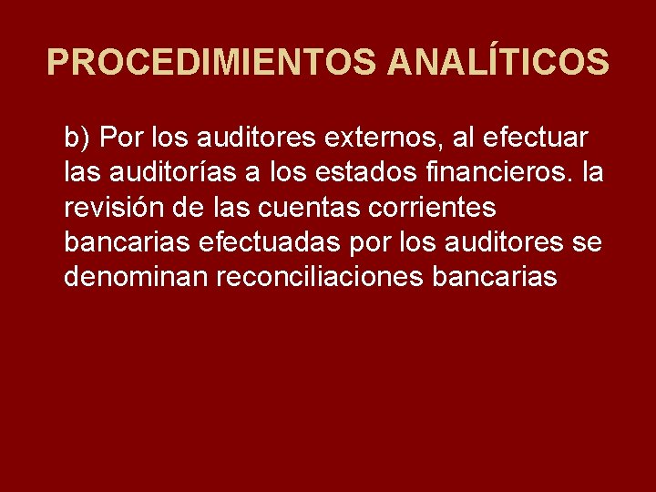 PROCEDIMIENTOS ANALÍTICOS b) Por los auditores externos, al efectuar las auditorías a los estados