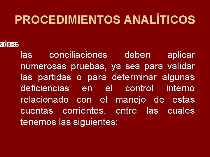 PROCEDIMIENTOS ANALÍTICOS tores ales las conciliaciones deben aplicar numerosas pruebas, ya sea para validar