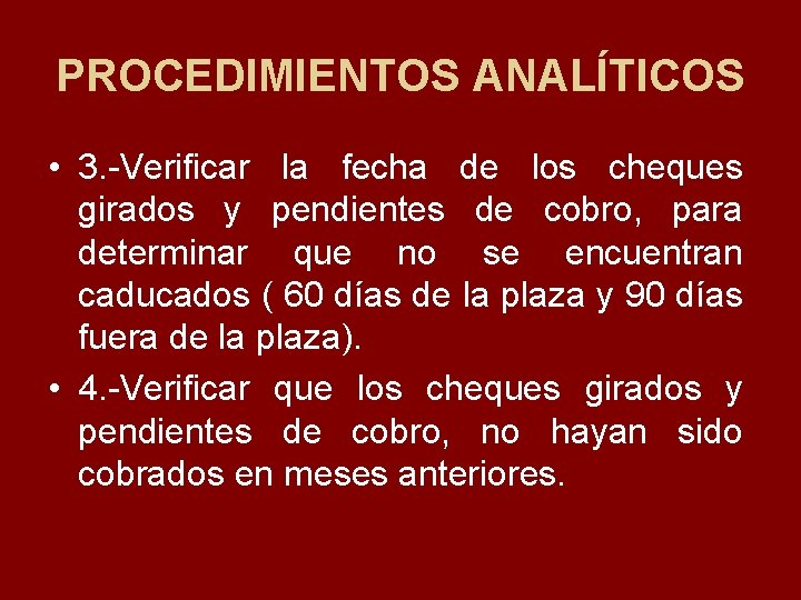 PROCEDIMIENTOS ANALÍTICOS • 3. Verificar la fecha de los cheques girados y pendientes de