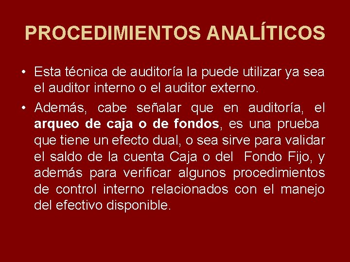 PROCEDIMIENTOS ANALÍTICOS • Esta técnica de auditoría la puede utilizar ya sea el auditor