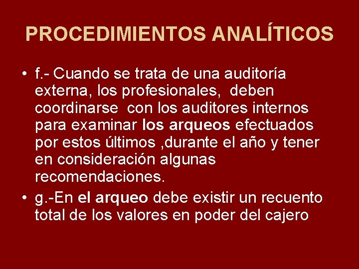 PROCEDIMIENTOS ANALÍTICOS • f. Cuando se trata de una auditoría externa, los profesionales, deben