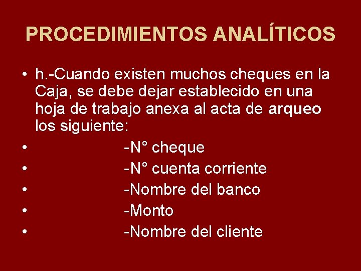 PROCEDIMIENTOS ANALÍTICOS • h. Cuando existen muchos cheques en la Caja, se debe dejar