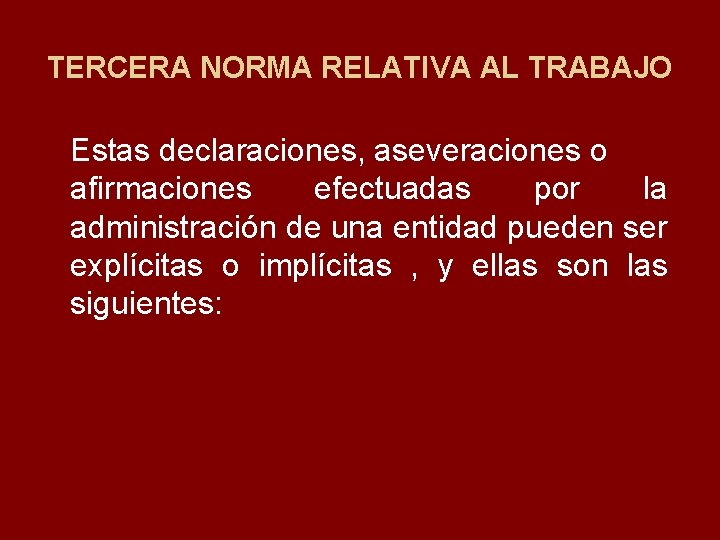 TERCERA NORMA RELATIVA AL TRABAJO Estas declaraciones, aseveraciones o afirmaciones efectuadas por la administración