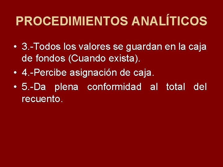 PROCEDIMIENTOS ANALÍTICOS • 3. Todos los valores se guardan en la caja de fondos