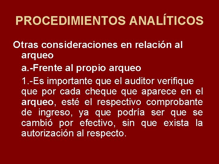 PROCEDIMIENTOS ANALÍTICOS Otras consideraciones en relación al arqueo a. -Frente al propio arqueo 1.