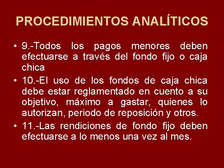 PROCEDIMIENTOS ANALÍTICOS • 9. Todos los pagos menores deben efectuarse a través del fondo