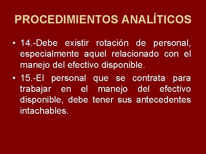 PROCEDIMIENTOS ANALÍTICOS • 14. Debe existir rotación de personal, especialmente aquel relacionado con el