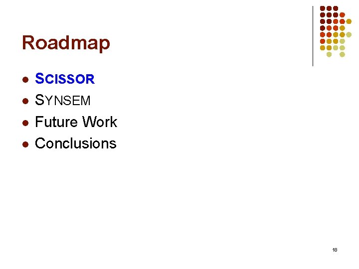 Roadmap l l SCISSOR SYNSEM Future Work Conclusions 18 