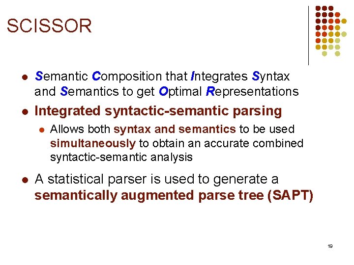 SCISSOR l Semantic Composition that Integrates Syntax and Semantics to get Optimal Representations l