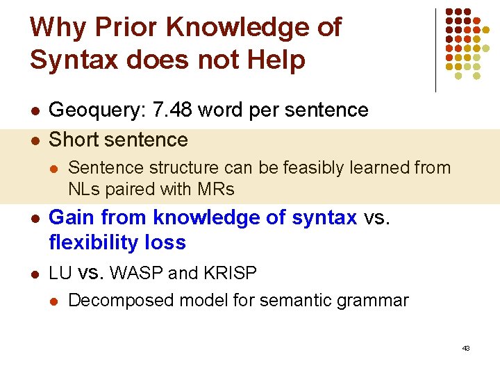 Why Prior Knowledge of Syntax does not Help l l Geoquery: 7. 48 word