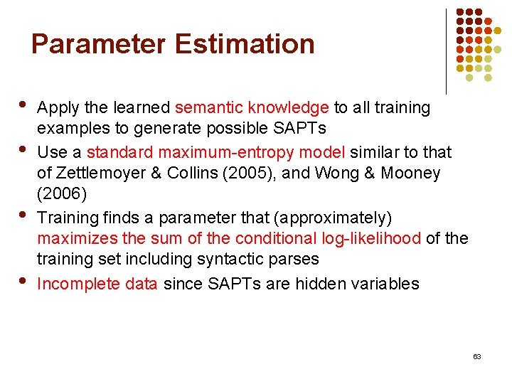 Parameter Estimation • • Apply the learned semantic knowledge to all training examples to