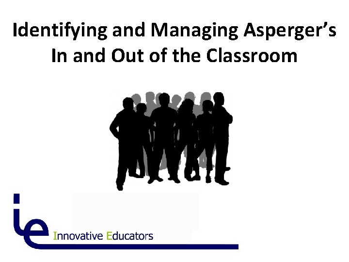 Identifying and Managing Asperger’s In and Out of the Classroom 