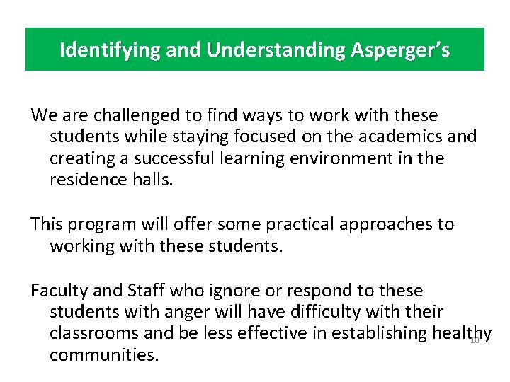 Identifying and Understanding Asperger’s We are challenged to find ways to work with these