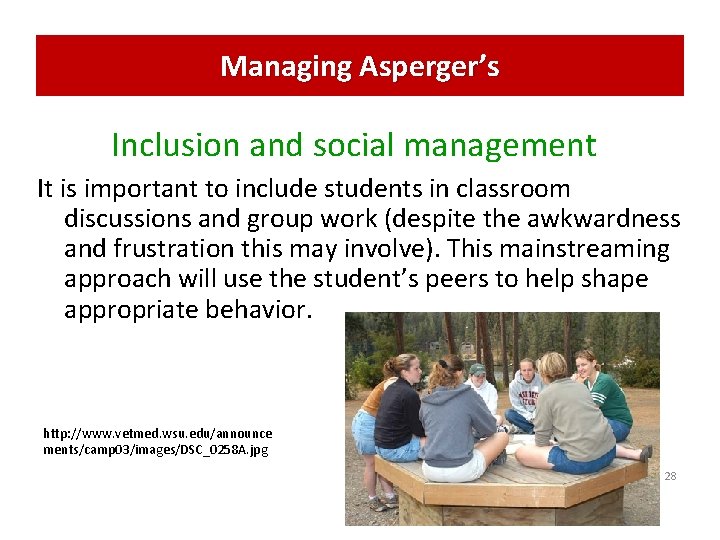 Managing Asperger’s Inclusion and social management It is important to include students in classroom