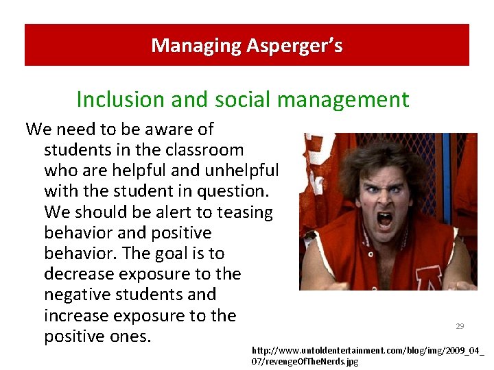 Managing Asperger’s Inclusion and social management We need to be aware of students in