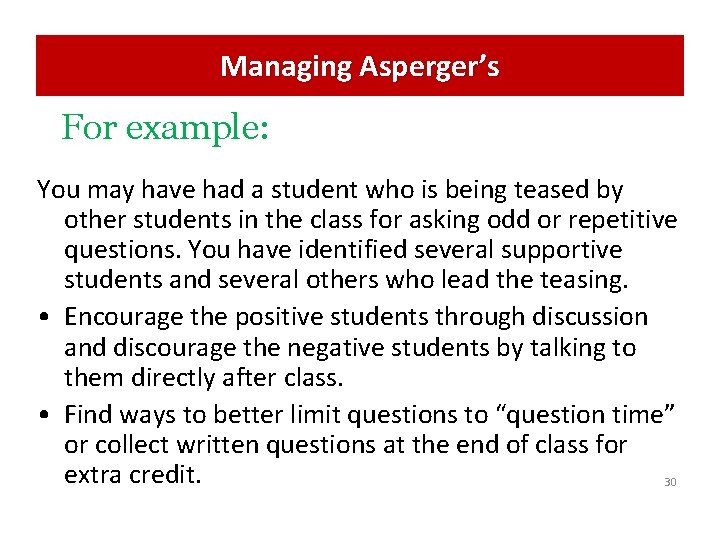 Managing Asperger’s For example: You may have had a student who is being teased