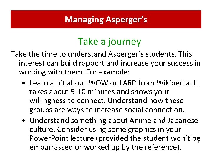 Managing Asperger’s Take a journey Take the time to understand Asperger’s students. This interest